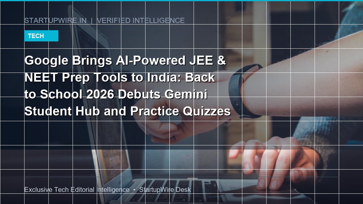 Google Brings AI-Powered JEE & NEET Prep Tools to India: Can Syllabus-Grounded Gemini Outperform Traditional Coaching Hubs?
