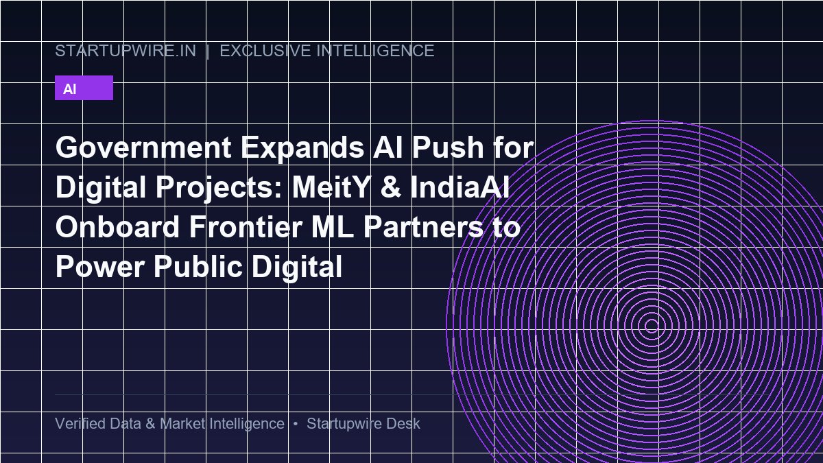 Government Expands AI Push for Digital Projects: MeitY & IndiaAI Onboard Frontier ML Partners to Power Public Digital Infrastructure
