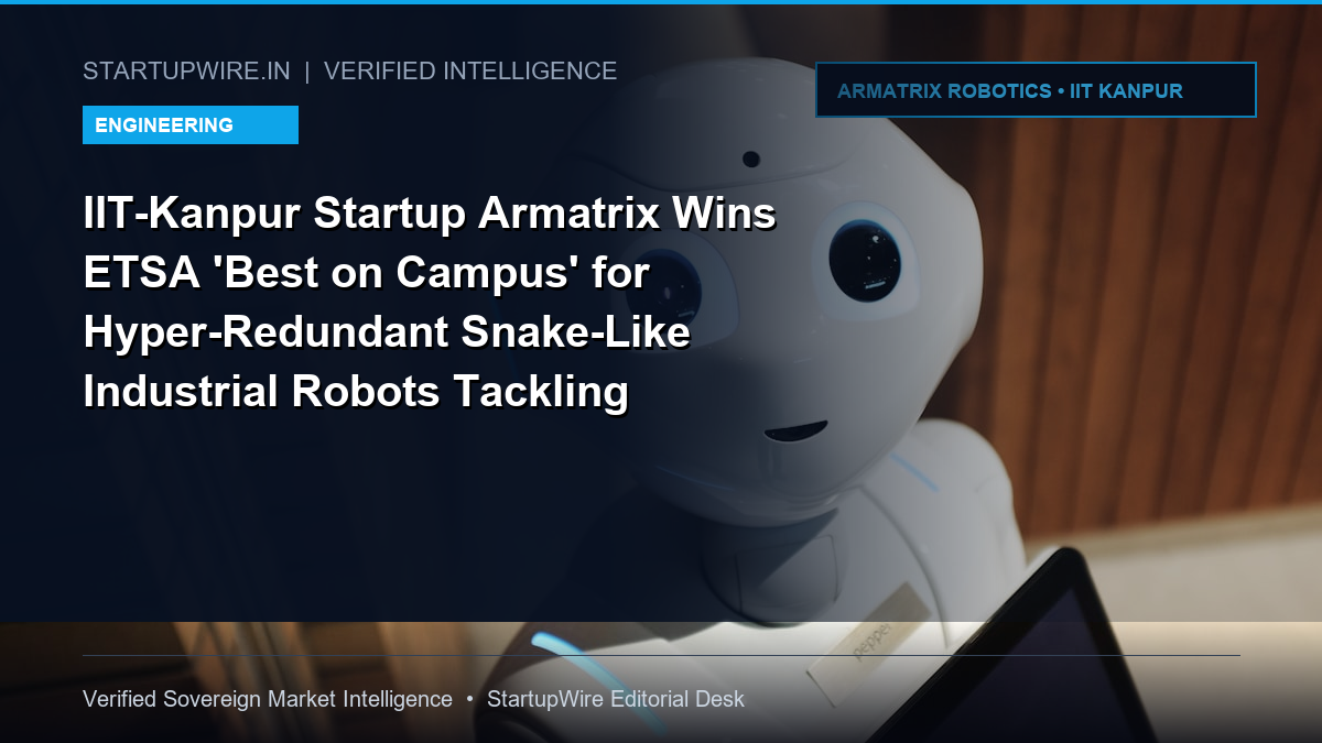 IIT-Kanpur Startup Armatrix Wins ETSA 'Best on Campus' for Hyper-Redundant Snake-Like Industrial Robots Tackling Hazardous Spaces