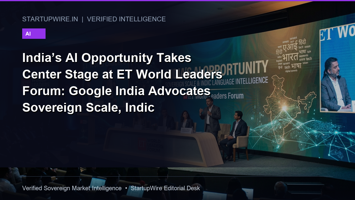 India’s AI Opportunity Takes Center Stage at ET World Leaders Forum: Google India Advocates Sovereign Scale, Indic Multilingual LLMs, and Inclusive Innovation